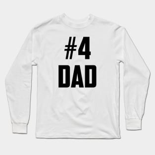 #4 Dad (Number Four Dad) Long Sleeve T-Shirt